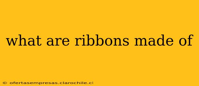 what are ribbons made of