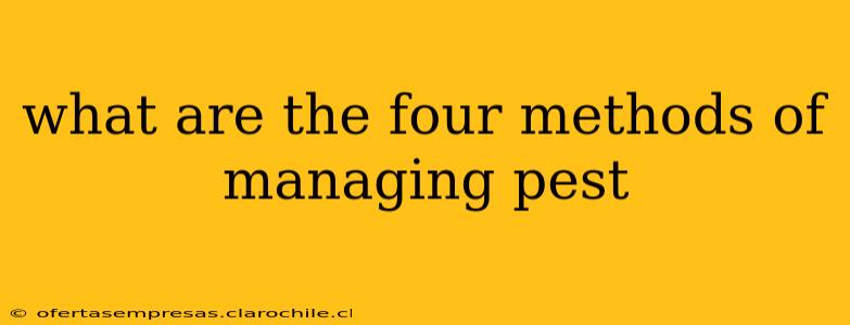 what are the four methods of managing pest
