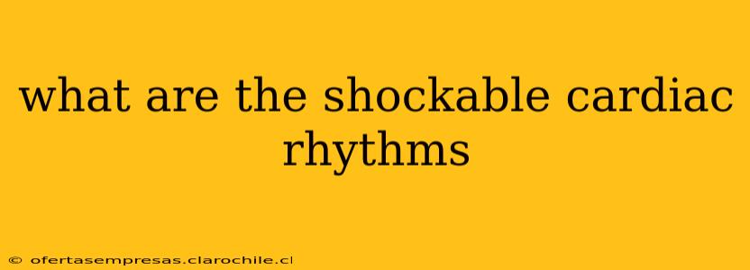 what are the shockable cardiac rhythms