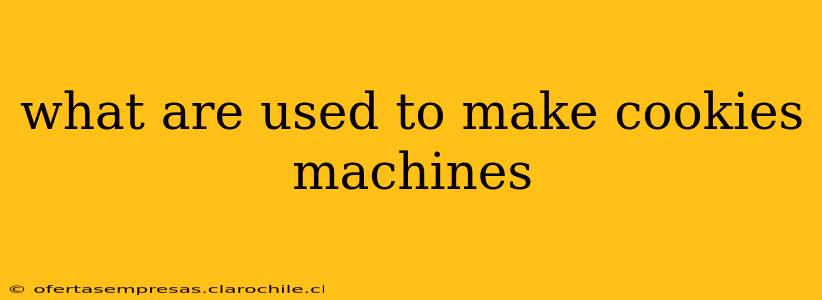 what are used to make cookies machines