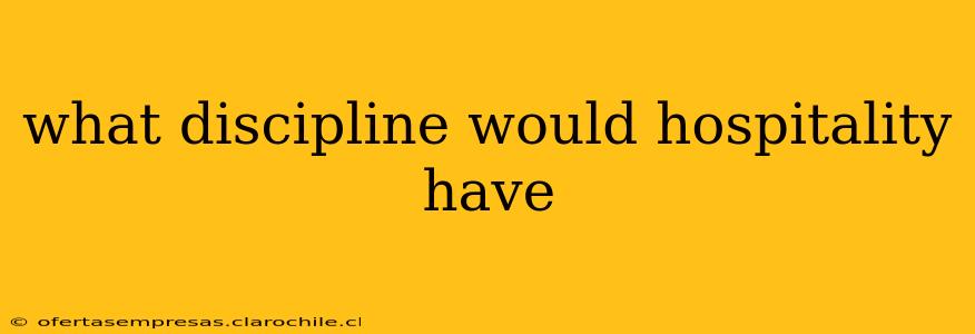 what discipline would hospitality have