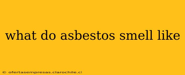 what do asbestos smell like