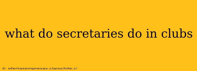what do secretaries do in clubs