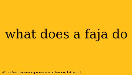 what does a faja do
