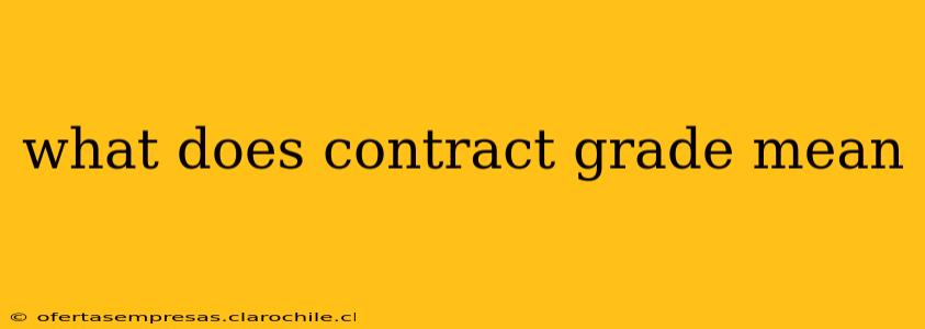 what does contract grade mean