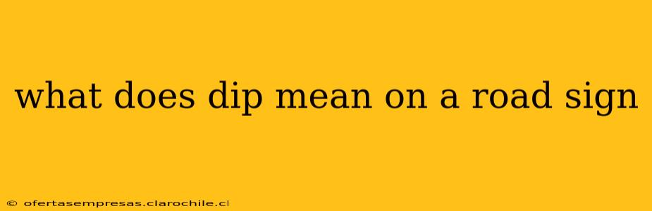 what does dip mean on a road sign