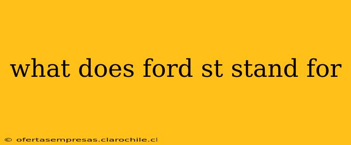what does ford st stand for
