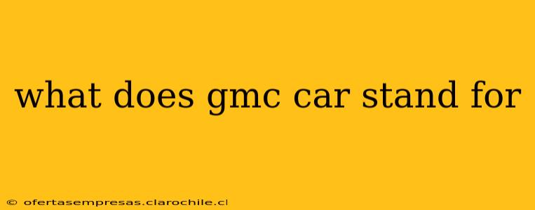 what does gmc car stand for