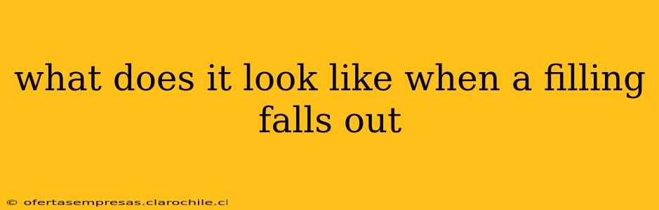 what does it look like when a filling falls out