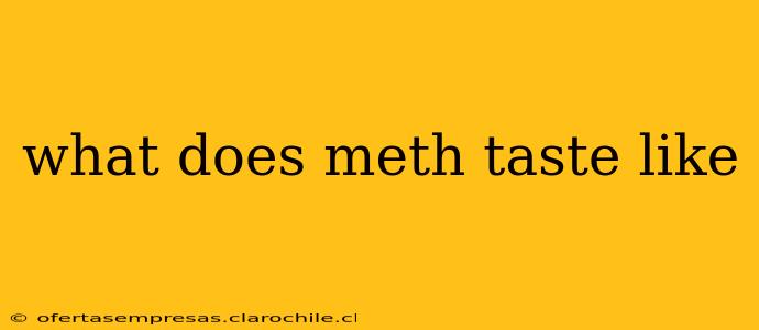 what does meth taste like