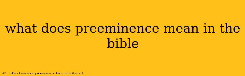 what does preeminence mean in the bible