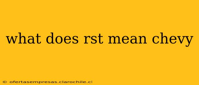 what does rst mean chevy