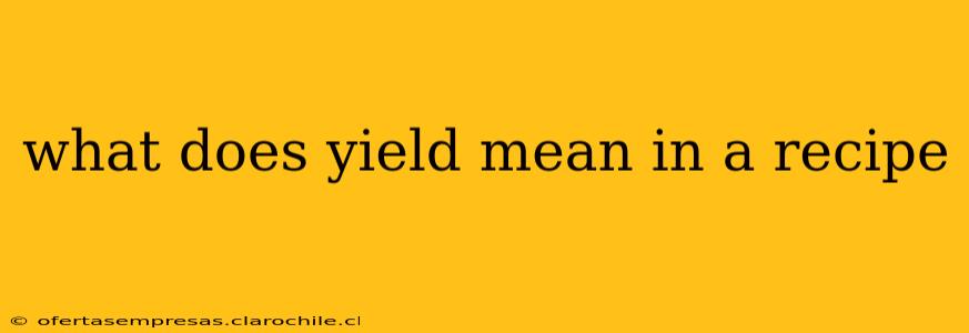 what does yield mean in a recipe