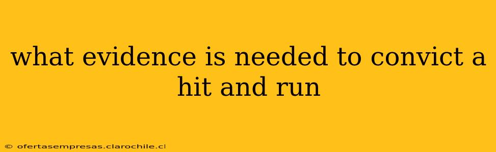 what evidence is needed to convict a hit and run