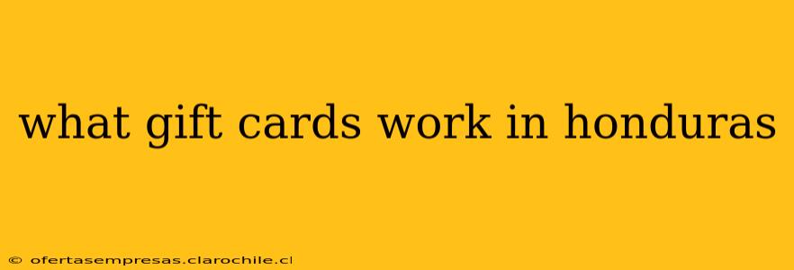 what gift cards work in honduras