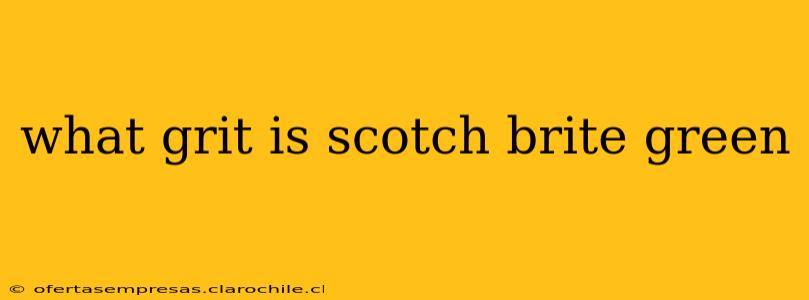 what grit is scotch brite green