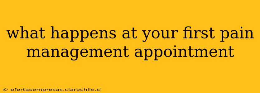 what happens at your first pain management appointment