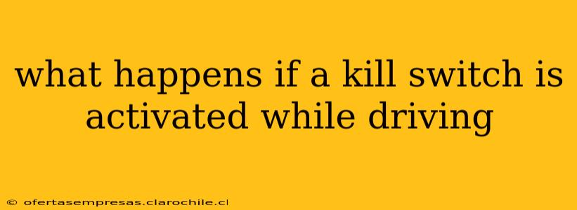 what happens if a kill switch is activated while driving