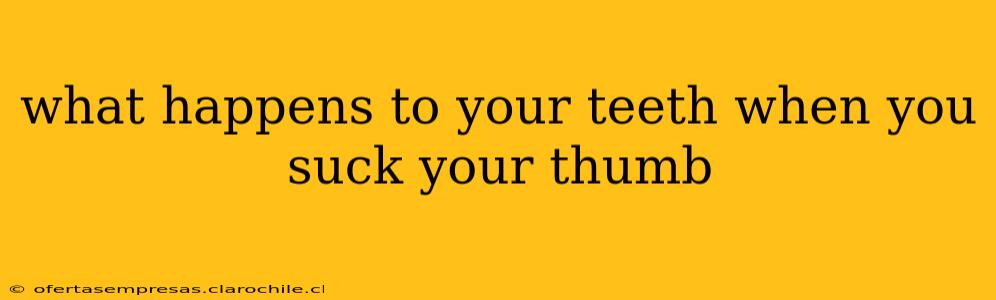 what happens to your teeth when you suck your thumb
