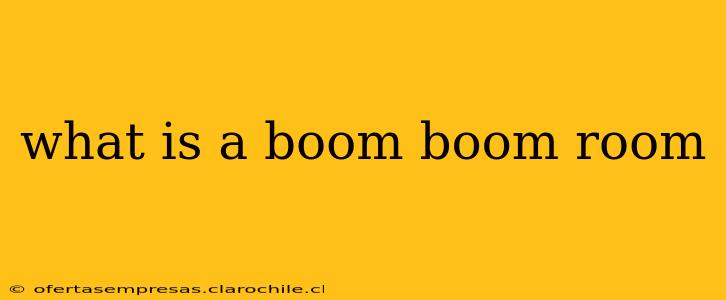 what is a boom boom room