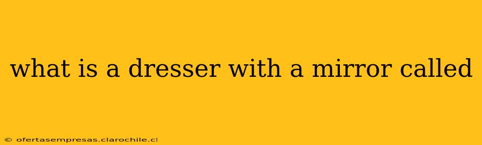 what is a dresser with a mirror called