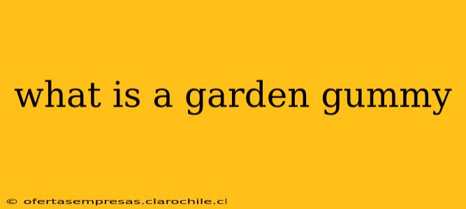what is a garden gummy