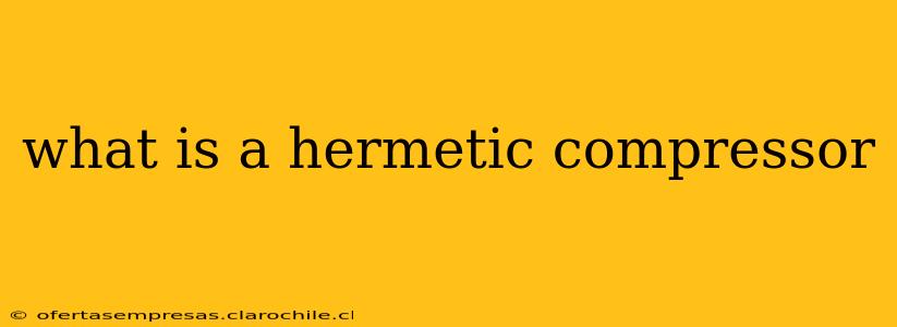 what is a hermetic compressor