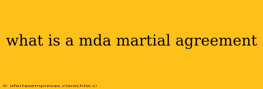 what is a mda martial agreement