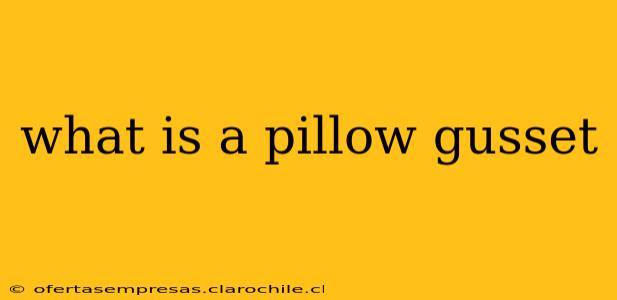 what is a pillow gusset
