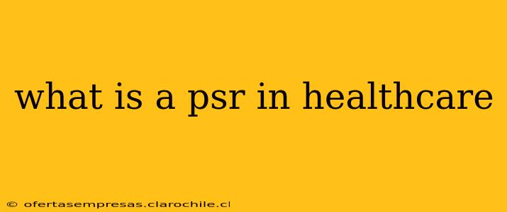 what is a psr in healthcare