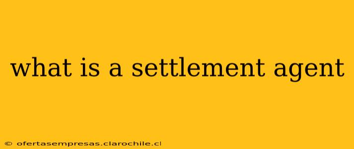 what is a settlement agent