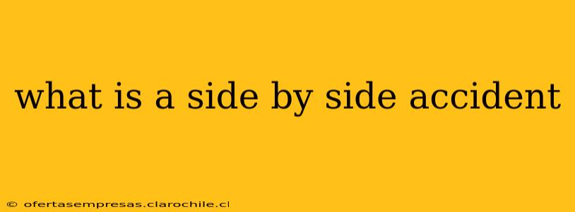 what is a side by side accident