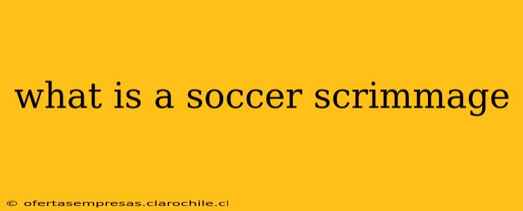 what is a soccer scrimmage