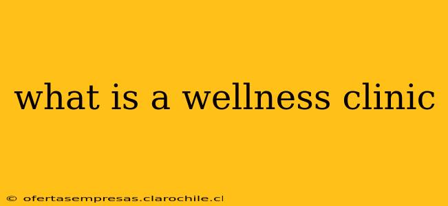 what is a wellness clinic