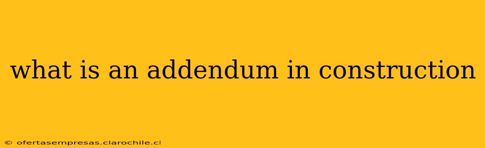 what is an addendum in construction