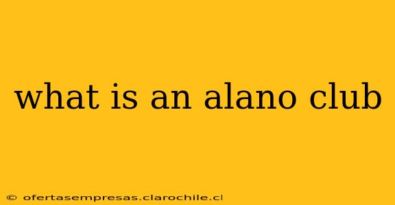 what is an alano club