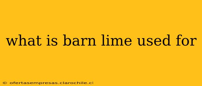what is barn lime used for