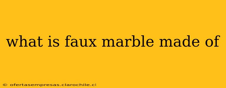 what is faux marble made of
