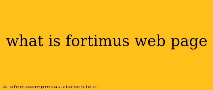 what is fortimus web page