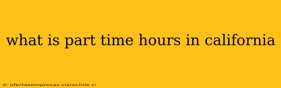 what is part time hours in california