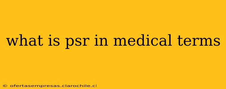 what is psr in medical terms