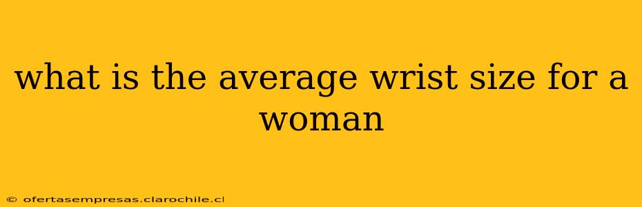 what is the average wrist size for a woman