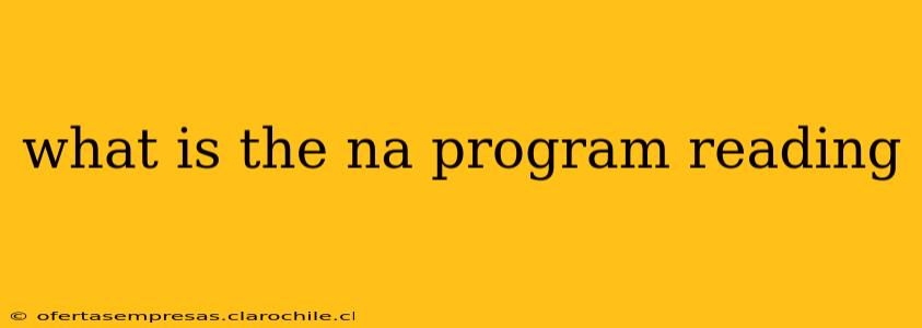 what is the na program reading