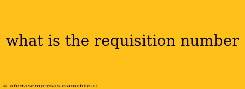 what is the requisition number