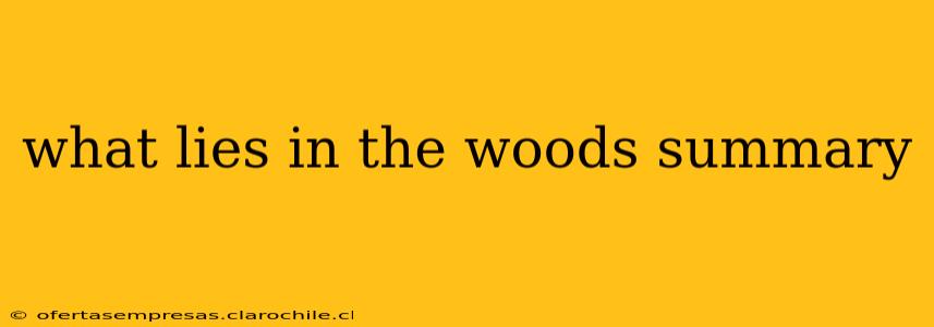 what lies in the woods summary