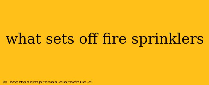 what sets off fire sprinklers