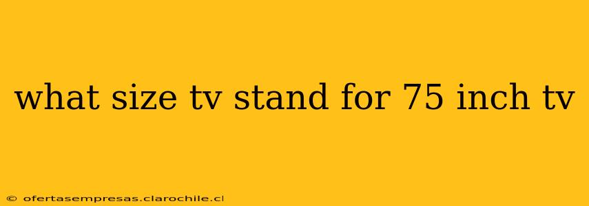 what size tv stand for 75 inch tv