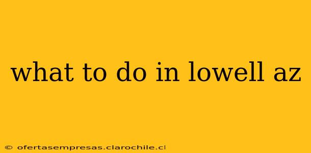 what to do in lowell az
