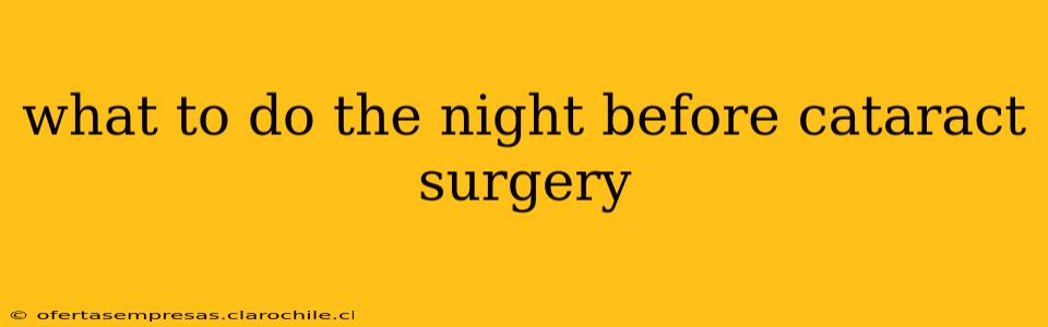 what to do the night before cataract surgery