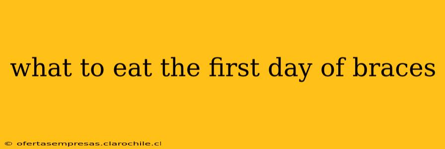 what to eat the first day of braces